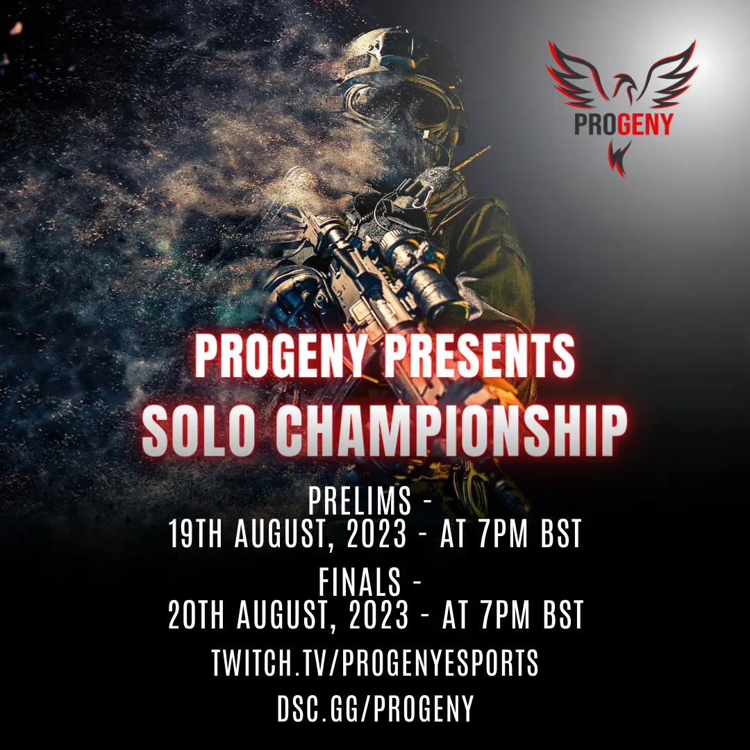 Images shows a solider fading against a black background, the progeny logo is in the upper right of the image. Bottom centre are the words Progeny Presents: Solo Championship in red. Below the information reads: Prelims - 19th August 2023 at 7pm BST, Finals 20th August 2023 at 7pm BST, twitch.tv/ProgenyeSports, dsc.gg/progeny